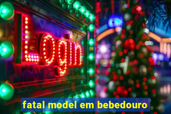 fatal model em bebedouro